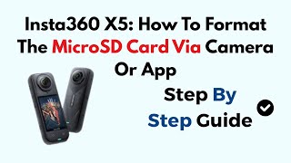 Insta360 X5: How To Format The MicroSD Card Via Camera Or App
