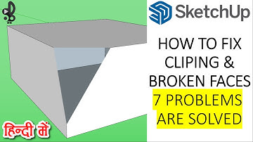 How to Fix Clipping and Broken Face Problem in HINDI | 7 Way to Solves this Problem | SketchUp Tuts