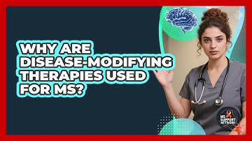 Why Are Disease-Modifying Therapies Used For MS?