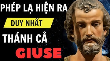 PHÉP LẠ HIỆN RA DUY NHẤT CỦA THÁNH CẢ GIUSE ĐƯỢC GIÁO HỘI CÔNG NHẬN