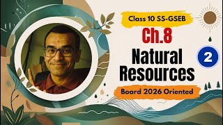 Class 10 Social Science | Ch.8 Natural Resources 2 | Full Explanation | GSEB 2026 | Harsh Barasiya