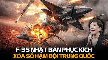 F-35 Nhật Bản Phục Kích J-20 Trung Quốc:Hạm Đội Trung Quốc Bị Xóa Sổ Trong 30 Phút