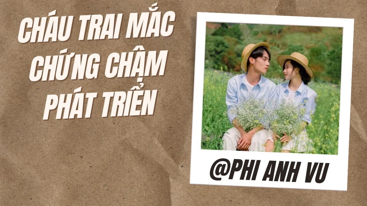 [Truyện Audio] Cháu Trai Mắc Chứng Chậm Phát Triển | Phi Anh Vũ