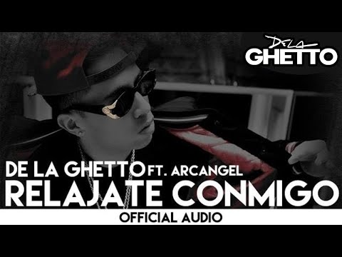 De La Ghetto - Relajate Conmigo (feat. Arcangel)