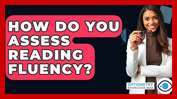 How Do You Assess Reading Fluency? - Optometry Knowledge Base