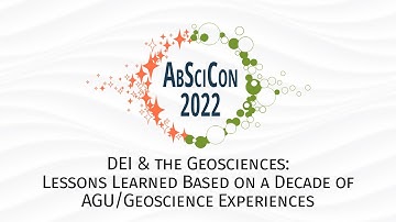 AbSciCon 2022: DEI & the Geosciences: Lessons Learned Based on a Decade of AGU/Geoscience Experience