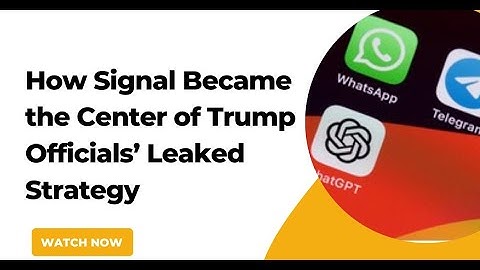 📱 What is Signal? The Secure Messaging App at the Center of Trump Officials