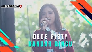 BANDAR GINCU - DEDE RISTY || LIVE MUSIC GANJENE PANTURA 'DEDE RISTY' ||