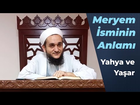 Meryem İsminin Anlamı Ve Efendi Hazretlerimizin Değiştirdiği İsimler