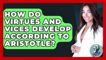 How Do Virtues and Vices Develop According to Aristotle? - Philosophy Beyond