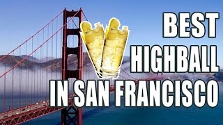 In Search Of Perfect Highball Part 3 San Francisco