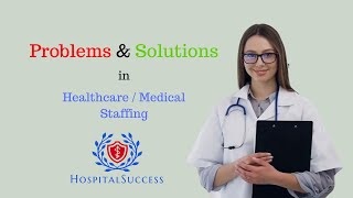 Top 5 Common Problems & Solutions in Healthcare / Medical Staffing