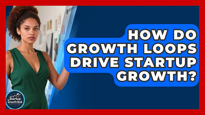 How Do Growth Loops Drive Startup Growth? - The Startup Growth Hub