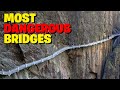 The 20 Most Dangerous Bridges In The World