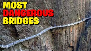 The 20 Most Dangerous Bridges In The World