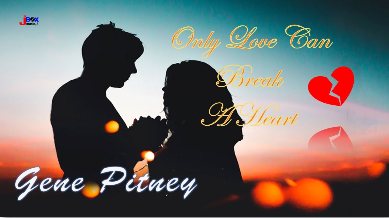 "Only Love Can Break A Heart" (Lyrics) by Gene Pitney 1962 YouTube
