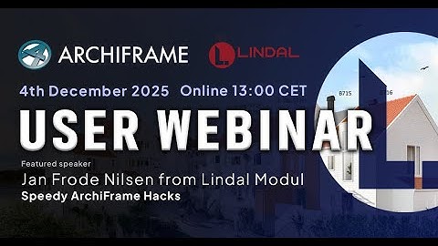 ArchiFrame December User Webinar — Speedy ArchiFrame Hacks with Jan Frode Nilsen
