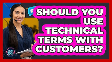 Should You Use Technical Terms With Customers?