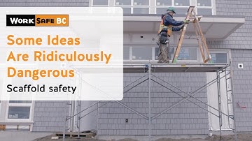 Some Ideas Are Ridiculously Dangerous: Scaffold Safety | WorkSafeBC