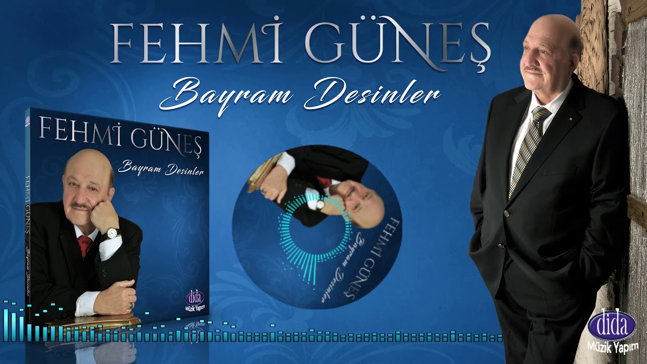 Fehmi Güneş - Bayram Desinler