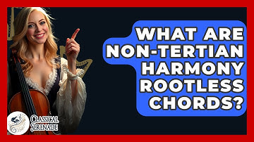What Are Non-tertian Harmony Rootless Chords? - Classical Serenade