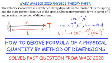 HOW TO DERIVE DIMENSIONAL FORMULA IN PHYSICS - 2020 WAEC Physics Theory Paper