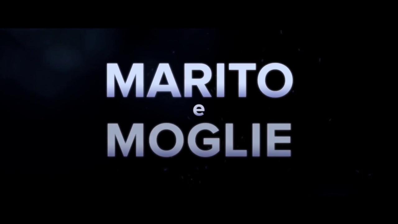 Moglie e Marito Trailer ufficiale YouTube Moglie e Marito Trailer ufficiale YouTube