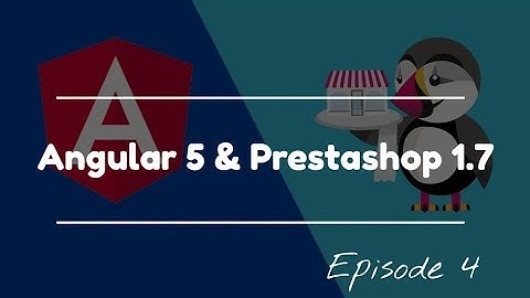 Angular 5 with Prestashop 1.7 WS | Episode 4 : Show Images & project refactoring