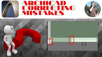 Archicad 22 - Correcting mistakes in the Model