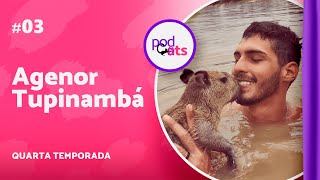 AGENOR TUPINAMBÁ (CAPIVARA FILÓ) | PODCATS 4ª TEMP #03