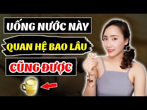 Muốn Quan Hệ Lâu Ra Cứ Uống Thứ Này Trước Khi Quan Hệ - 99% Lâu Ra Theo Ý Muốn