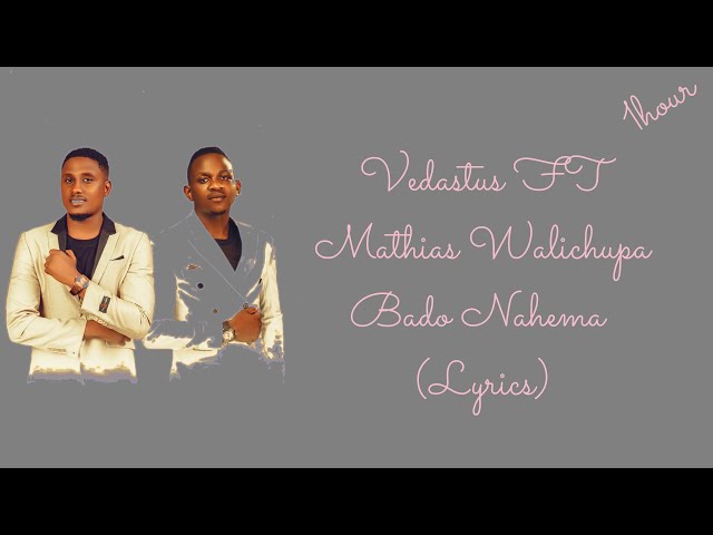 Bado Nahema (feat. Mathias Walichupa) (Lyrics) (1HOUR) class=