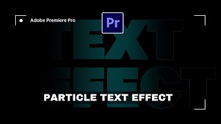 How to Create a Particle Dispersion Text Effect in Premiere Pro | Easy Tutorial
