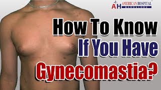 How To Know If You Have Gynecomastia? - 5 Gynecomastia Symptoms!