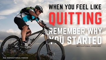 WHEN YOU FEEL LIKE QUITTING | Remember why you started | Motivational Speech