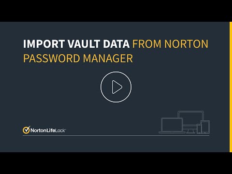 How to import your Norton Password Manager data