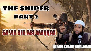 Kisah Legendaris Saad Bin Abi Waqqas Part 2  Ustadz Khalid Basalamah