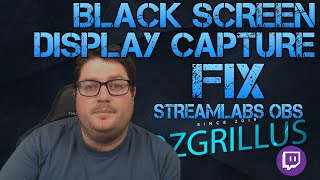 how to fix the black screen issue with display capture in streamlabs obs