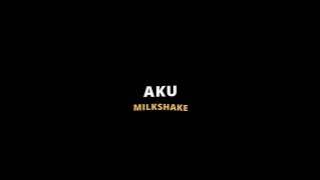 Mentahan lirik lagu 30 detik Dj aku tresno karo kowe nanging aku biso opo X my milkshake