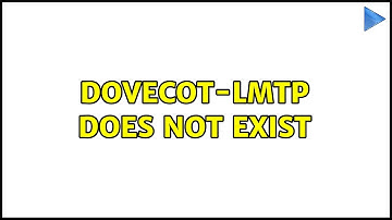 dovecot-lmtp does not exist (3 Solutions!!)