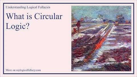 What is Circular Logic? [Definition and Example] - Understanding Logical Fallacies