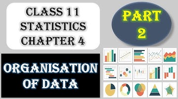 Class 11 Statistics Chapter 4/Organisation of data/Part 2