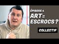 L'art : éthique de vie - Collectif épisode N°4