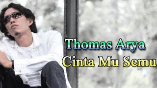 THOMAS ARYA - CINTA MU SEMU (LIRIK)