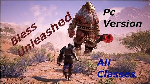 Bless Unleashed PC Version All Classes Gameplay
