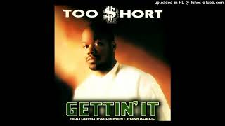 Too $hort- 02- Gettin' It- Radio Version Ft. Parliament Funkadelic