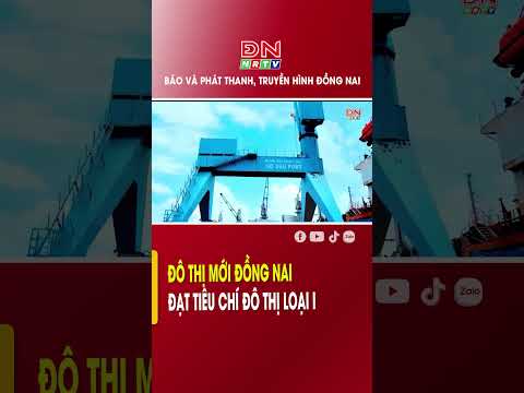 Đô thị mới Đồng Nai đạt tiêu chí đô thị loại I #shorts  | ĐNNRTV