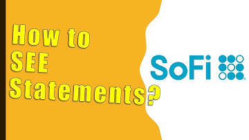 SoFi: How to SEE statements?