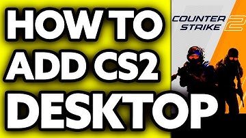 How To Add CS2 to Desktop (2025)