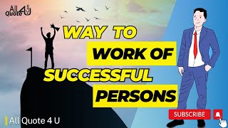 Way to Work of Successful Persons | All Quote 4 U | Motivational Video